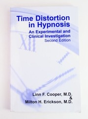 TIME DISTORTION IN HYPNOSIS Milton Erickson MD Hypnotherapy Time Line therapy