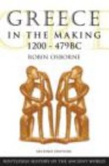 Greece in the Making 1200-479 BC (The Routledge History of the Ancient World) b
