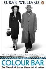 Colour Bar: The Triumph of Seretse Khama and His Nation by Susan Williams