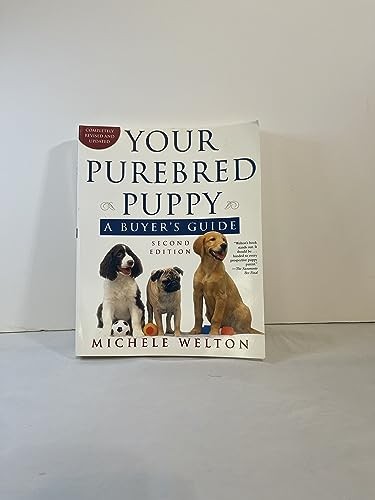 Your Purebred Puppy: A Buyer’s Guide, Welton, Michele