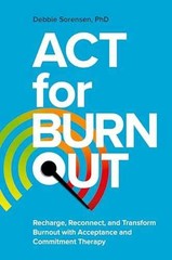 ACT for Burnout – Paperback, by Sorensen Debbie – Very Good