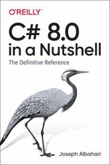 C# 8. 0 in a Nutshell : The Definitive Reference Paperback