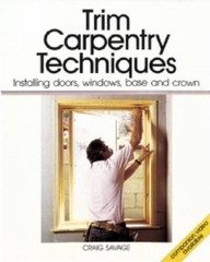 Trim Carpentry Techniques: Installing Doors, Windows, Base and Crown – VERY GOOD