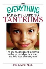 Everything Parent’s Guide To Tantrums by Joni Levine