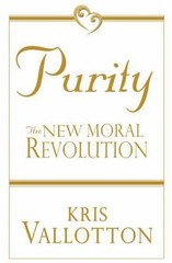 Moral Revolution: The Naked Truth About Sexual Purity Vallotton, Kris, Vallotto