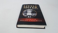 Little Sister: A Memoir, Chadwick, Patricia Walsh, Post Hill Pres