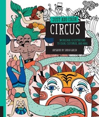 Just Add Color: Circus: 30 Original Illustrations To Color, Customize, and H…