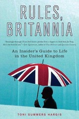 Rules, Britannia: An Insider’s Guide to Life… by Hargis, Toni Summers Hardback