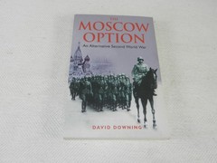 WW II Eastern Front Historical Fiction Alternative history “THE MOSCOW OPTION”