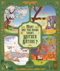 What Are You Doing Today, Mother Nature?: Travel the world with … (hardcover)