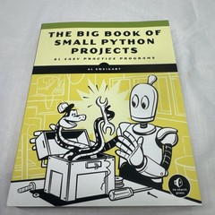 Big Book of Small Python Projects : 81 Easy Practice Programs by Al. Sweigart…