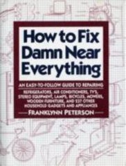 How to Fix Damn Near Everything – Hardcover By Peterson, Franklynn – GOOD