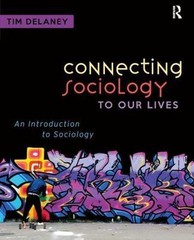 Connecting Sociology to Our Lives: An Introduction to Sociology by Delaney, Tim