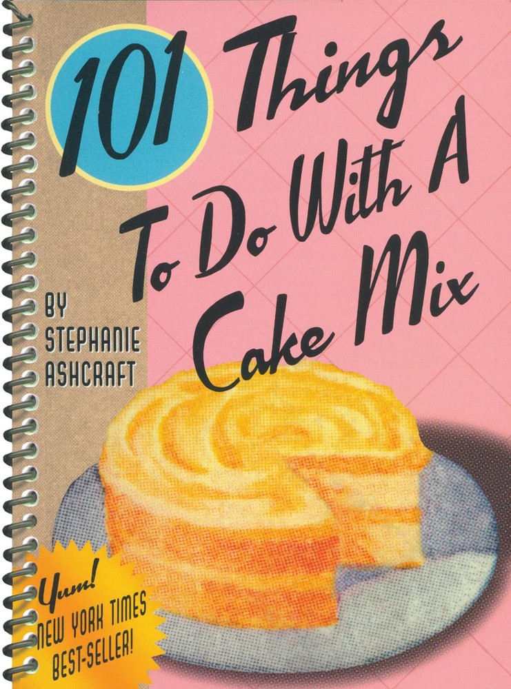 101 Things to Do With a Cake Mix (101 Things to Do With…recipes)