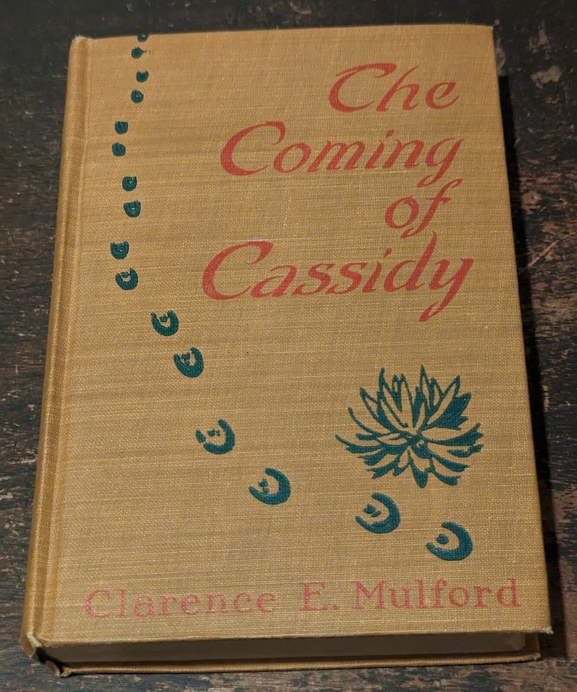 The Coming of Cassidy by Clarence E. Mulford, NY: AL Burt Co, 1913, 488 pages.