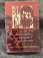 Blood Image: Turner Ashby in the Civil War and the Southern Mind by Anderson