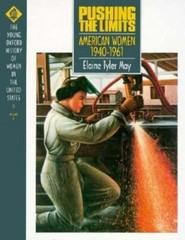 Pushing the Limits: American Women 1940-1961 by May, Elaine Tyler