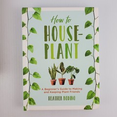 How to Read A Tree by Tristan Gooley & How To HousePlant by Heather Rodino Decor