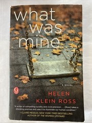 What Was Mine; Paperback Helen Klein Ross 2016