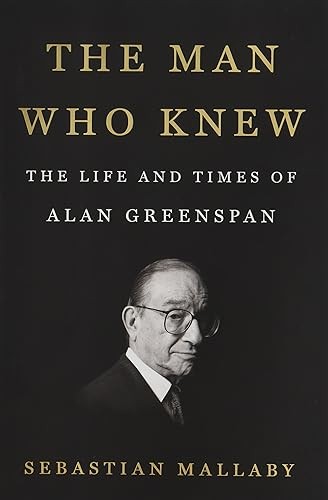 The Man Who Knew: The Life and Times of Alan Greenspan HC 1st Printing Library