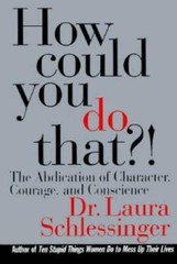 How Could You Do That?! The Abdication of Character, Courage, an – VERY GOOD
