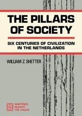 THE PILLARS OF SOCIETY – SIX CENTURIES OF CIVILIZATION IN By William Z. Shetter