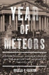 Year of Meteors: Stephen Douglas, Abraham Lincoln, and the Election – VERY GOOD