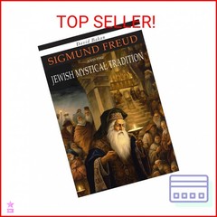Sigmund Freud and the Jewish Mystical Tradition