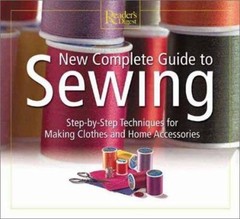 Sewing : Step-by-Step Techniques for Making Clothes and Home Acce