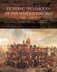 Fighting Techniques of the Napoleonic Age 1792? – 1815: Equipment, Combat Skills
