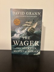 The Wager by David Grann. 1st Edition! Hardcover 2023