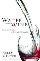 Water into Wine: Hope for the Miraculous in the Struggle of the Mundane – GOOD