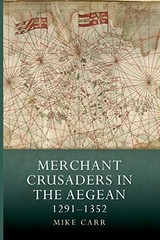 Merchant Crusaders in the Aegean, 1291-135… by Carr, Mike Paperback / softback
