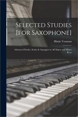 Selected Studies [for Saxophone]: Advanced Etudes, Scales & Arpeggios in All Maj