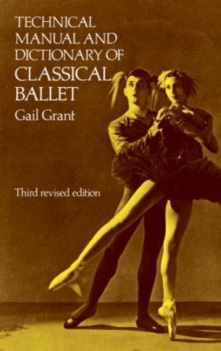 Technical Manual and Dictionary of Classical Ballet by Grant, Gail