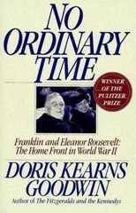 No Ordinary Time: Franklin and Eleanor Roosevelt, the Home Front in World War II