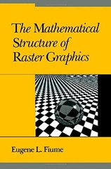 MATHEMATICAL STRUCTURE OF RASTER GRAPHICS By Eugene L. Fiume – Hardcover *VG+*