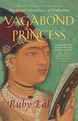 Vagabond Princess : The Great Adventures of Gulbadan, Paperback by Lal, Ruby,…