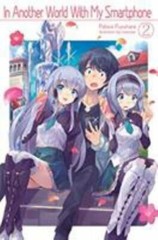 In Another World With My Smartphone: Volume 2 (Light Novel) (Volume 2) (In Anot