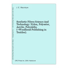 Synthetic Fibres Science And Technology: Nylon, Polyester, Acrylic, Polyolefin.