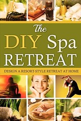 The DIY Spa Retreat: Design a – VERY GOOD