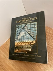 A Survey of Mathematics with Applications by Allen R.Angel,Christine D.Abbott,..