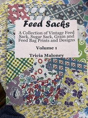 Feed Sacks: A Collection of Vintage Feed Sack, Sugar Sack, Grain