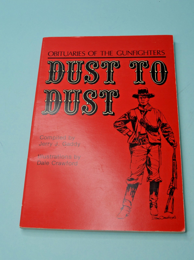 Dust To Dust Obituaries Of The Gunfighters Book Jerry Gaddy Jesse James Old West