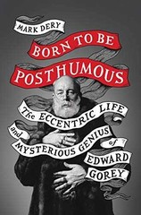 Born to Be Posthumous: The Eccentric Life – Hardcover, by Dery Mark – Acceptable