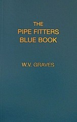 The Pipe Fitters Blue Book by W. V. Graves AUTHENTIC The “Pipe Blble”