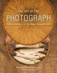 The Art of the Photograph: Essential Habits for- Wolfe, 9780770433161, paperback