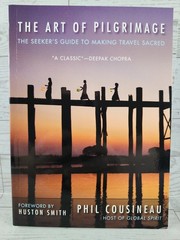 The Art of Pilgrimage : The Seeker’s Guide to Making Travel Sacred Paperback