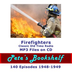 Firefighters – Old Time Radio – 1948-1949 – MP3 CD – 140 Episodes