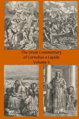 The Great Commentary of Cornelius a Lapide: Volume 5 by Lapide, TOSF, Tho New-,
